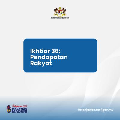 Belanjawan 2025: Tumpuan 3 - Ikhtiar 36