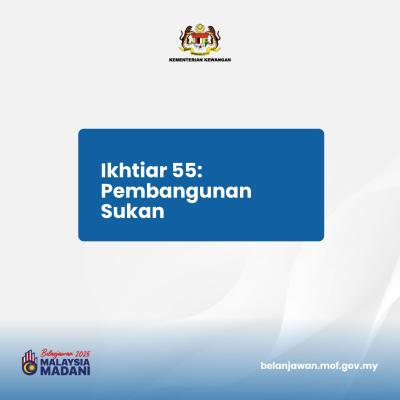 Belanjawan 2025: Tumpuan 3 - Ikhtiar 55